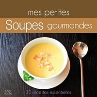 Marie Joly - Mes petites soupes gourmandes.