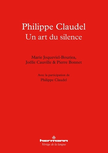 Marie Joqueviel-Bourjea et Joëlle Cauville - Philippe Claudel - Un art du silence.
