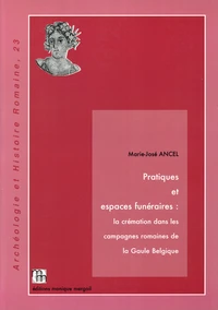 Pratiques et espaces funéraires : la crémation dans les campagnes romaines de la Gaule Belgique