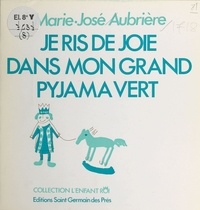 Marie-José Aubrière - Je ris de joie dans mon grand pyjama vert.