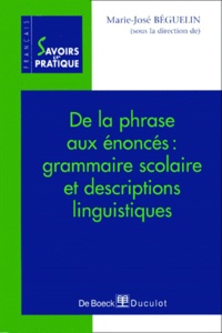 Marie-José Beguelin et  Collectif - De La Phrase Aux Enonces, Grammaire Scolaire Et Descriptions Linguistiques.