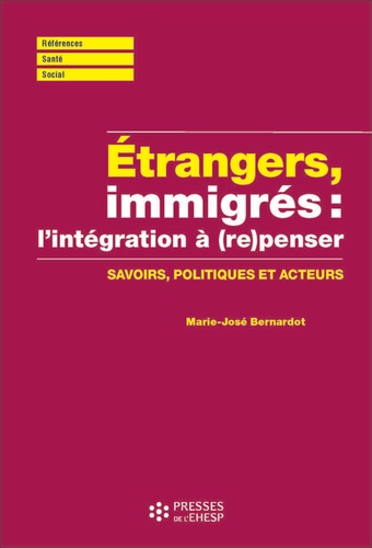 Etrangers, immigrés : (re)penser l'intégration. Savoirs, politiques et acteurs