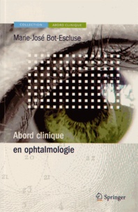 Marie-José Bot-Escluse - Abord clinique en ophtalmologie.