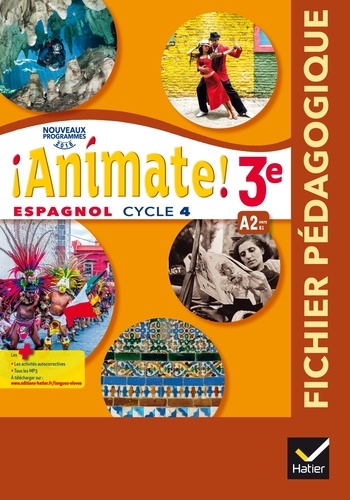 Marie José Casas et Nadine Castéra - Espagnol 3e LV2 Cycle 4 Animate! - Fichier pédagogique.