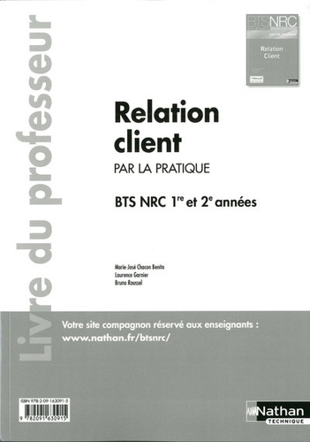 Marie-José Chacon Benito et Laurence Garnier - Relation client par la pratique BTS NRC 1e et 2e années - Livre du professeur.