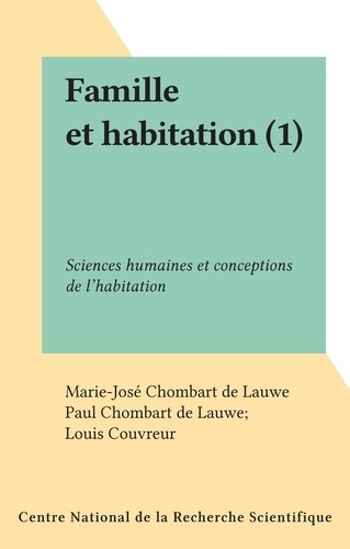 Famille et habitation (1). Sciences humaines et conceptions de l'habitation