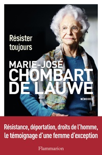 Marie-José Chombart de Lauwe - Résister toujours.