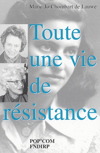 Marie-José Chombart de Lauwe - Toute une vie de résistance.