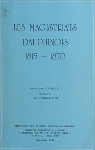 Marie-josé Couailhac et  Centre de Recherche d'Histoire - Les magistrats dauphinois, 1815-1870.