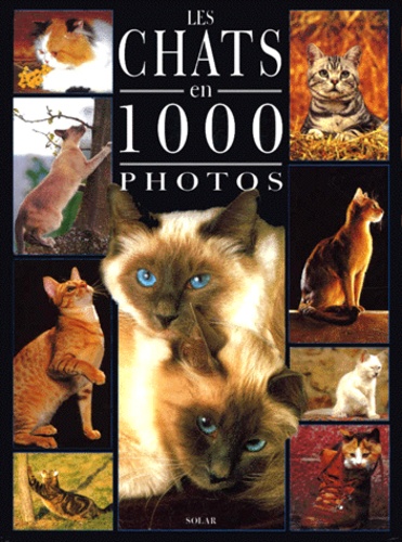 Marie-José Courreau et Philippe Coppé - Les chats en 1000 photos.