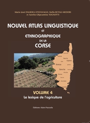 Marie-José Dalbera-Stefanaggi et  Medori - Nouvel atlas linguistique et ethnographique de la Corse - Volume 4.