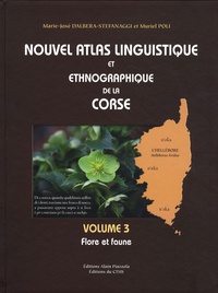 Marie-José Dalbera-Stefanaggi et Muriel Poli - Nouvel atlas linguistique et ethnographique de la Corse - Volume 3, Flore et faune.