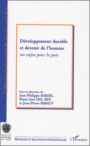 Marie-José Del Rey - Développement durable et devenir de l'homme - Un enjeu pour la paix.