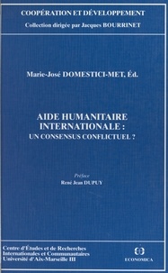 Marie-José Domestici-Met - Aide humanitaire internationale - Un consensus conflictuel ?.