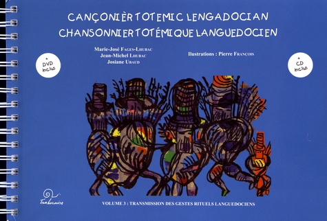 Chansonnier totémique languedocien. Volume 3, Transmission des gestes rituels languedociens  avec 1 DVD + 1 CD audio