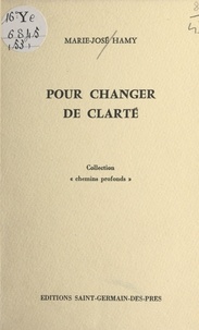 Marie-José Hamy - Pour changer de clarté.