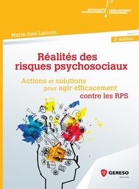 Marie-José Lacroix - Réalités des risques psychosociaux - Actions et solutions pour agir efficacement contre les RPS.