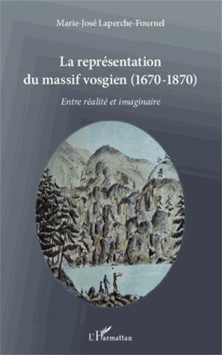 La représentation du massif vosgien (1670-1870). Entre réalité et imaginaire