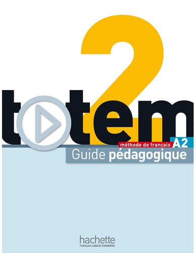 Marie-José Lopes et Jean-Thierry Le Bougnec - Totem 2 A2 - Guide pédagogique.