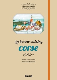 Marie-José Luciani et Kristel Riethmuller - La bonne cuisine corse.
