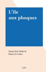 Marie José Malavié et Pierre Le Guen - L'île aux phoques.