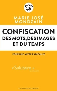 Marie-José Mondzain - Confiscation - Des mots, des images et du temps.