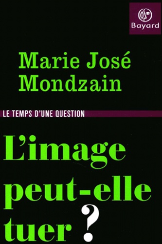 Marie-José Mondzain - L'image peut-elle tuer ?.