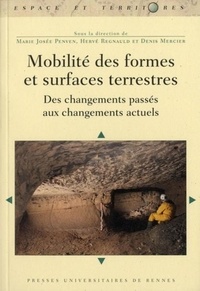 Marie-José Penven et Hervé Regnauld - Mobilité des formes et surfaces terrestres - Des changements passés aux changements actuels.