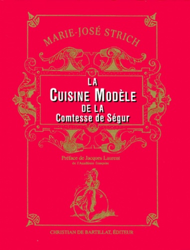 Marie-José Strich - La cuisine modèle de la Comtesse de Ségur.