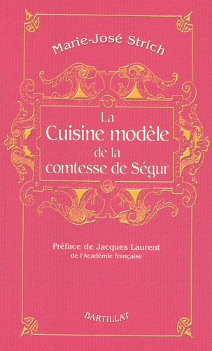 Marie-José Strich - La Cuisine modèle de la comtesse de Ségur.