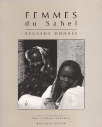 Marie-José Tubiana - Femmes du Sahel.