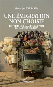 Marie-José Tubiana - Une émigration non choisie - Histoires de demandeurs d'asile du Darfour (Soudan).