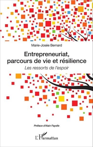 Entrepreneuriat, parcours de vie et résilience. Les ressorts de l'espoir