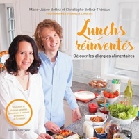 Marie-Josée Bettez et Christophe Bettez-Théroux - Lunchs réinventés - 90 recettes et plusieurs variantes gourmandes à savourer à l’extérieur de la maison.