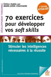 Marie-Josée Couchaere - 70 exercices pour développer ses soft skills - Stimuler les intelligences.