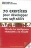 Marie-Josée Couchaere - 70 exercices pour développer vos soft skills - Stimuler les intelligences nécessaires à la réussite.