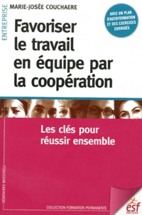 Marie-Josée Couchaere - Favoriser le travail en équipe par la coopération - Les clés pour réussir ensemble.