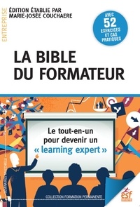 Marie-Josée Couchaere - La bible du formateur - Le tout-en-un pour devenir un "learning expert".