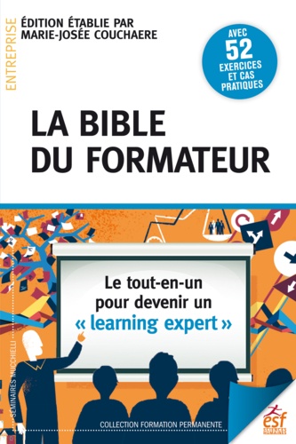 La bible du formateur. Le tout-en-un pour devenir un "learning expert"