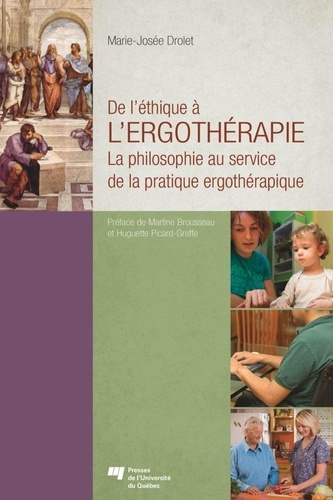 Marie-Josée Drolet - De l'éthique à l'ergothérapie - La philosophie au service de la pratique ergothérapique.