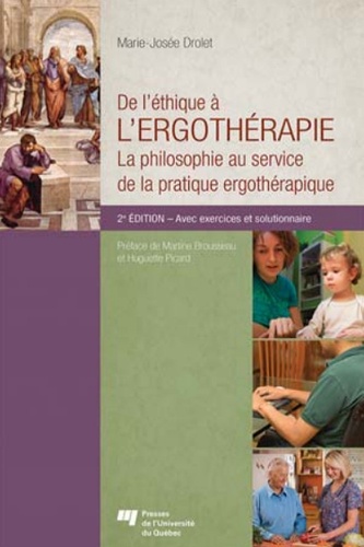 Marie-Josée Drolet - De l'éthique à l'ergothérapie - La philosophie au service de la pratique ergothérapique.