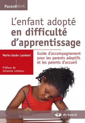 Marie-Josée Lambert - L'enfant adopté en difficulté d'apprentissage - Guide d'accompagnement pour les parents adoptifs et les parents d'accueil.