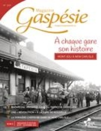 Marie-Josée Lemaire-Caplette et Gilles Gagné - Magazine Gaspésie. no 204, Été 2022 - À chaque gare son histoire.