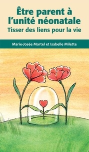 Marie-Josée Martel et Isabelle Milette - Etre parent à l'unité néonatale - Tisser des liens pour la vie.