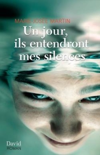 Marie-Josée Martin - Un jour, ils entendront mes silences.