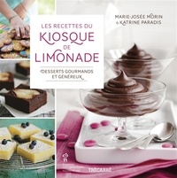 Marie-josee Morin - Les recettes du kiosque de limonade: desserts gourmands et genere.