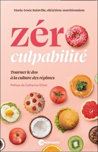 Marie-Josée Rainville - Zéro culpabilité - Tourner le dos à la culture des régimes.