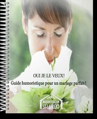 Marie-Josée St-Laurent - Oui je le veux! - Guide humoristique pour un mariage parfait!.