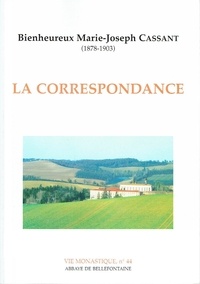 Marie-joseph Cassant - Correspondance du bienheureux M.-J. Cassant.