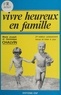 Marie-Joseph Chalvin et Dominique Chalvin - Vivre heureux en famille - Analyse transactionnelle et vie familiale.